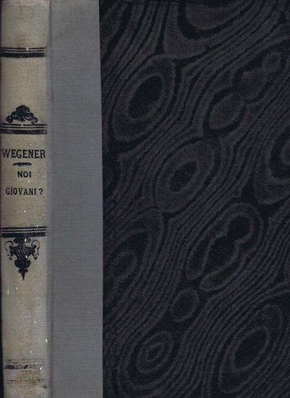 Noi Giovani!. Il Problema Sessuale nella Vita Prematrimoniale di ogni Giovane Istruito Purezza. Forza. Amore - Hans Wegener - copertina