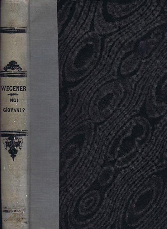 Noi Giovani!. Il Problema Sessuale nella Vita Prematrimoniale di ogni Giovane Istruito Purezza. Forza. Amore - Hans Wegener - copertina