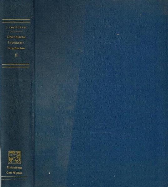 Griechische Literaturgeschichte Vol. Ii. Von Demokritos Bis Aristoteles. Text Und Anmerkungen - Johannes Geffcken - copertina