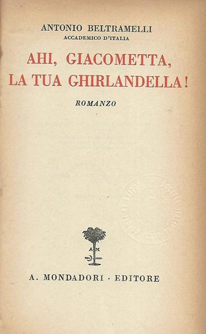 Ahi, Giacometta, la tua ghirlandella! - Antonio Beltramelli - copertina