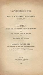 Parisien. Nullitatis, seu dispensationis matrimonii. pro Nobili Viro comite Roberto de Mailly - Nesle cum Nobili comitissa Maria de Goulaine.Restrictus Facti et Juris cum summario in duas partes diviso veteris et novi processus et cum libello ex gratia l