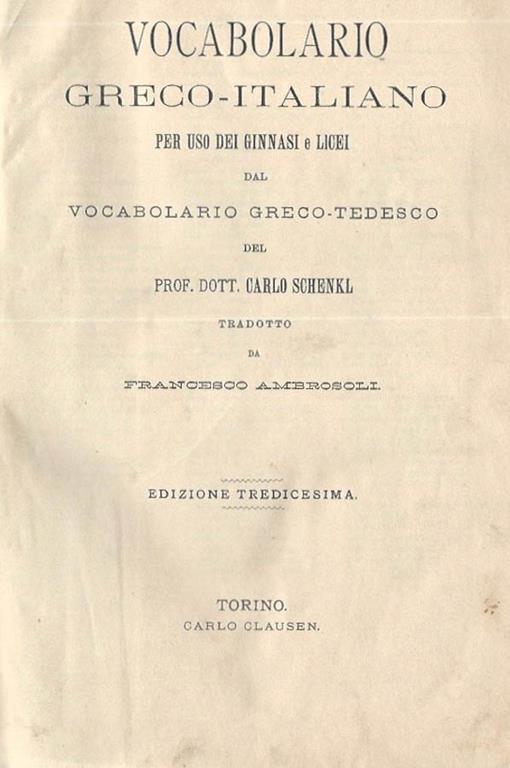 Vocabolario Greco - Italiano. per uso dei Ginnasi e Licei dal Vocabolario Greco - Tedesco - Carlo Schenkl - copertina