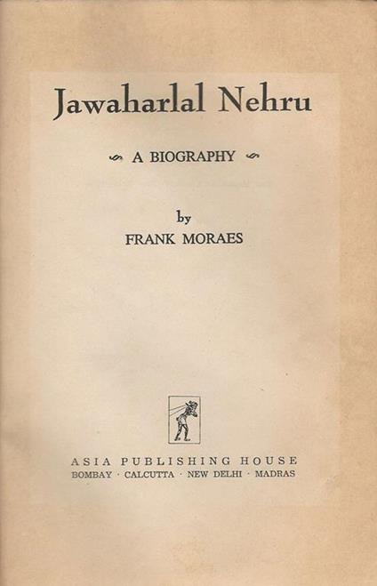 Jawaharlal Nehru. A biography - Frank Moraes - copertina