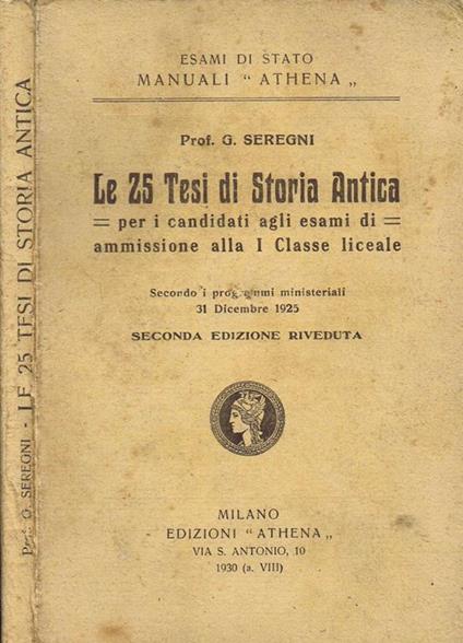 Le 25 Tesi di Storia Antica. Per i Candidati agli Esami di Ammissione alla I Classe Liceale - Giovanni Seregni - copertina