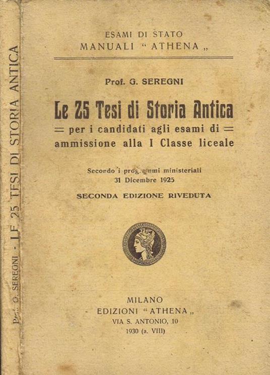 Le 25 Tesi di Storia Antica. Per i Candidati agli Esami di Ammissione alla I Classe Liceale - Giovanni Seregni - copertina