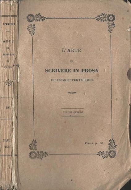 L' Arte Di Scrivere In Prosa Per Esempii E Per Teorie. Istituzioni Di Eloquenza - Basilio Puoti - copertina