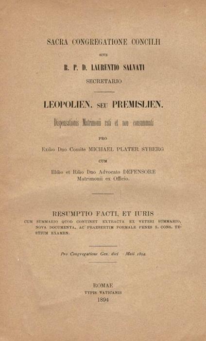 Leopolien. Seu Premislien Dispensationis Matrimonii rati et non consummati pro Exmo Dno Comite Michael Plater Syberg cum Illmo et Rmo Dno Advocato DEFENSORE Matrimonii ex Officio. Resumptio Facti, et Iuris - Laurentio Salvati - copertina