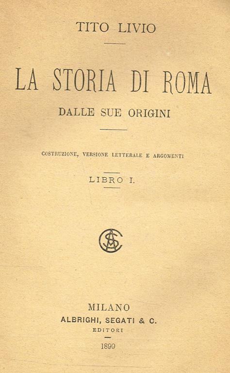La Storia Di Roma Dalle Sue Origini Libro I. Costruzione, Versione Letterale E Argomenti - Tito Livio - copertina