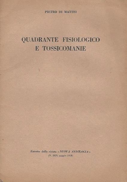 Quadrante Fisiologico e Tossicomane - Pietro Di Mattei - copertina