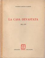 La casa devastata. Tre atti. Scene di vita umana