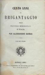Cento anni di brigantaggio. nelle Province Meridionali d'Italia per Alessandro Dumas