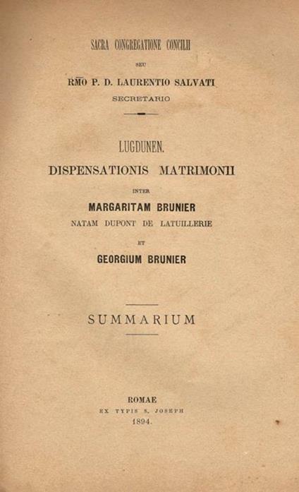 Lugdunen. Dispensationis Matrimonii. inter Margaritam Brunier natam Dupont De Latuillerie et Georgium Brunier Summarium - Laurentio Salvati - copertina