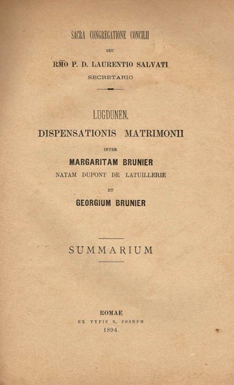 Lugdunen. Dispensationis Matrimonii. inter Margaritam Brunier natam Dupont De Latuillerie et Georgium Brunier Summarium - Laurentio Salvati - copertina