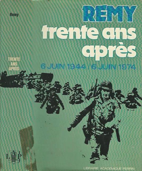 Trente ans apres. 6 juin 1944 - 6 juin 1974 - Remy - copertina