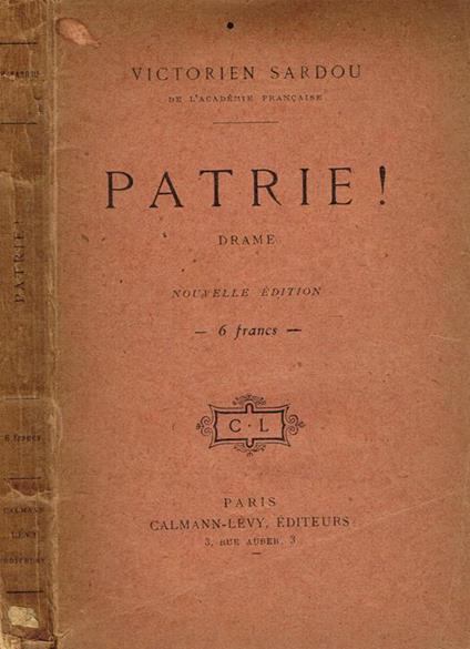 Patrie. Drame Historique En Cinq Actes, En Huit Tableaux - Victorien Sardou - copertina