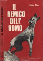 Il nemico dell'uomo. Le vicende vere sono sovente le più incredibili: queste sono le più belle storie sul più amato degli animali