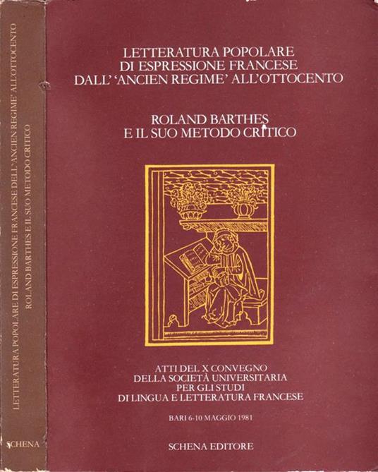 Letteratura Popolare Di Espressione Francese Dall'Ancien Regimè All'Ottocento - Roland Barthes E Il Suo Metodo Critico. Atti del decimo convegno della società Universitaria per gli studi di lingua e letteratura francese - copertina