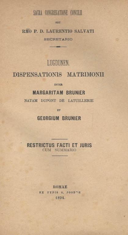 Lugdunen. Dispensationis Matrimonii. inter Margaritam Brunier natam Dupont De Latuillerie et Georgium Brunier. Restrictus Facti Et Iuris cum summario - Laurentio Salvati - copertina