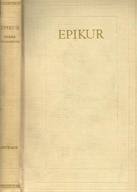 Epikur Von Der Uberwindung Der Furcht. Katechismus, Lehrbriefe, Spruchsammlung, Fragmente - Epicuro - copertina
