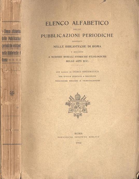 Elenco alfabetico delle pubblicazioni periodiche esistenti nelle bibioteche di Roma. e relative a scienze morali storiche filologiche belle arti ecc. - copertina
