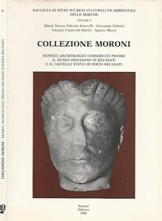 Collezione Moroni. Reperti archeologici conservati presso il Museo Diocesano di Recanati e il Castello Svevo di Porto Recanati - copertina