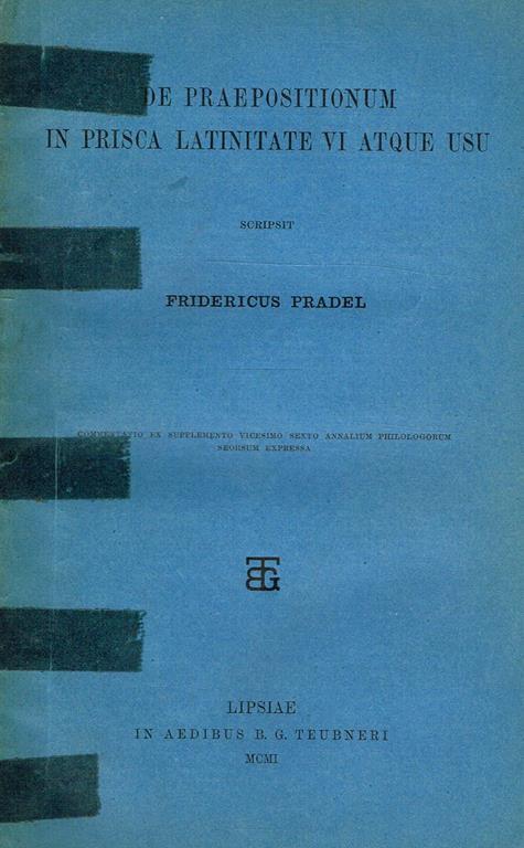 De Praepositionum In Prisca Latinitate Vi Atque Usu - Friedrich Pradel - copertina