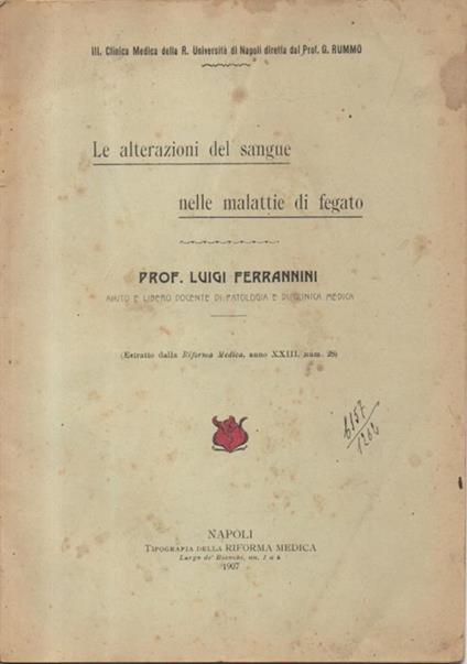 Le alterazioni del sangue nelle malattie di fegato. (Estratto dalla Riforma Medica, anno XXIII, num. 28) - Andrea Ferrannini - copertina