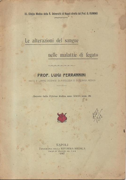 Le alterazioni del sangue nelle malattie di fegato. (Estratto dalla Riforma Medica, anno XXIII, num. 28) - Andrea Ferrannini - copertina