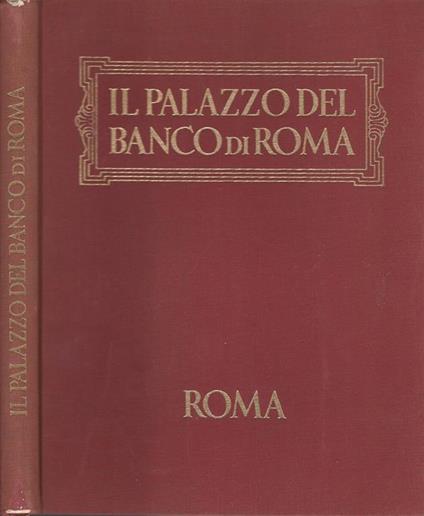 Il Palazzo del Banco di Roma. storia - cronaca - aneddoti - Alessandro Bocca - copertina