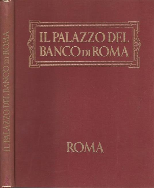 Il Palazzo del Banco di Roma. storia - cronaca - aneddoti - Alessandro Bocca - copertina