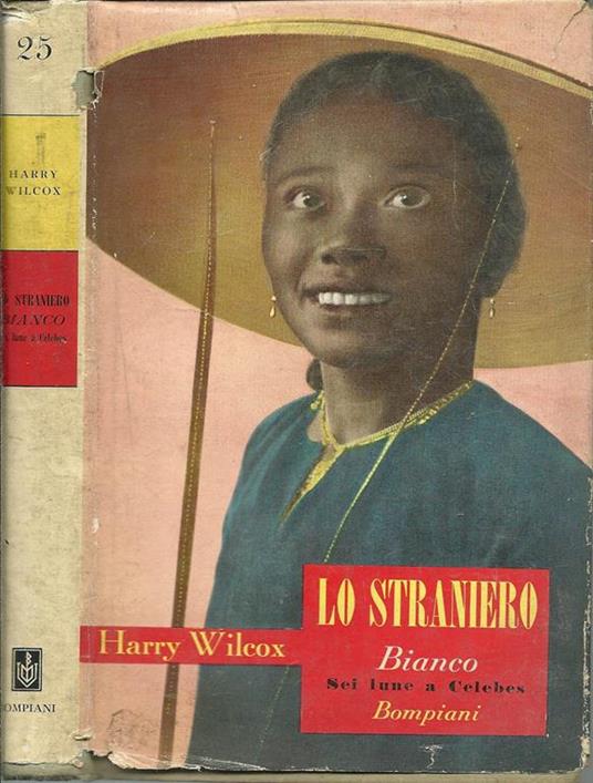 Lo Straniero Bianco. Sei Lune A Celebes - Harry Wilcox - copertina
