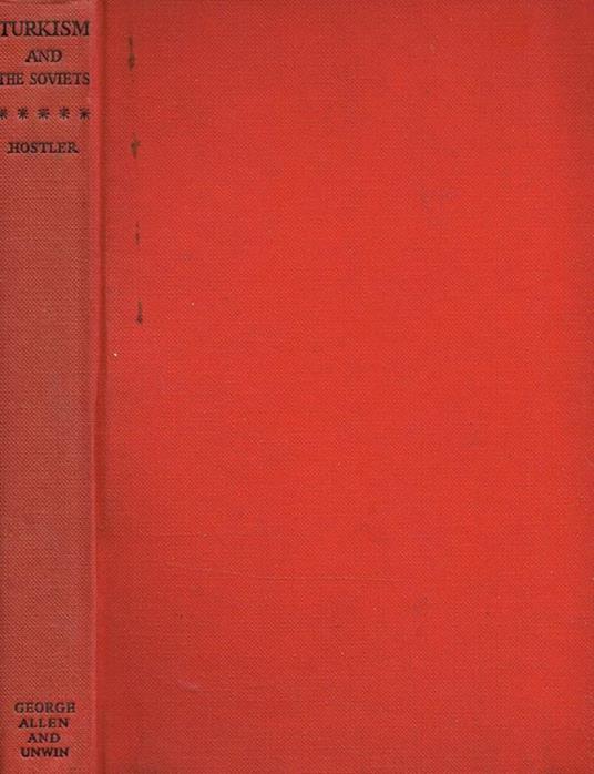 Turkism And The Soviets. The Turks Of The World And Their Political Objectives - Charles Warren Hostler - copertina