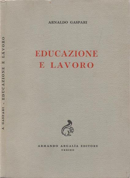 Educazione e lavoro - Arnaldo Gaspari - copertina