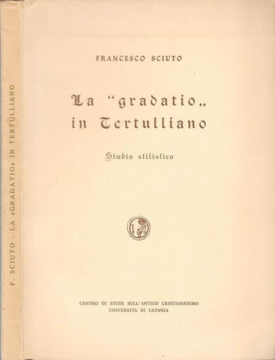 La Gradatio in Tertulliano. Studio stilistico - Francesco Sciuto - copertina