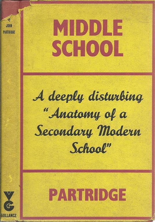 Middle School. A Deeply Disturbing "Anatomy Of A Secondary Modern School" - John Partridge - copertina