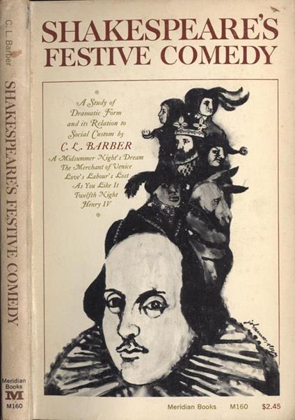Shakespearè s festive Comedy. A study of dramatic form and its relation to social custom - Charles Laurence Barber - copertina