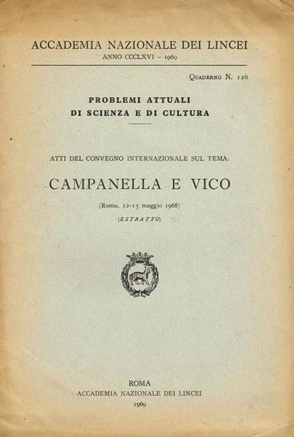 Problemi Attuali Di Scienza E Di Cultura. Atti Del Convegno Internazionale Sul Tema Campanella E Vico Roma 12-15 Maggio 1968. Estratto - copertina
