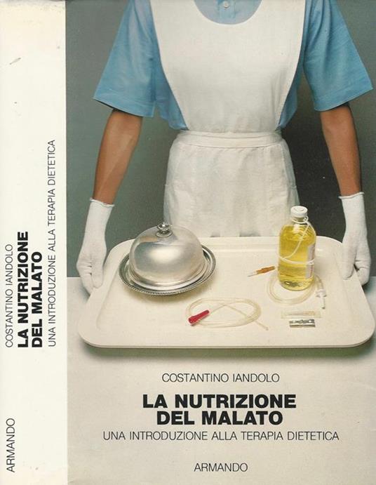 La nutrizione del malato. una introduzione alla terapia dietetica - Costantino Iandolo - copertina