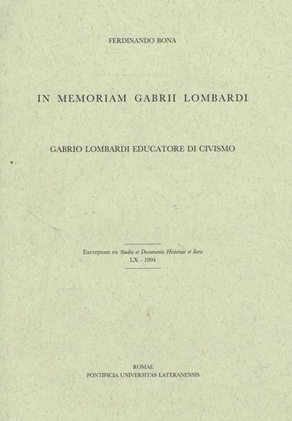 In Memoriam Gabrii Lombardi. Gabrio Lombardi Educatore Di Civismo. Excerptum Ex Studia Et Documenta Historiae Et Iuris Lx 1994 - Ferdinando Bona - copertina