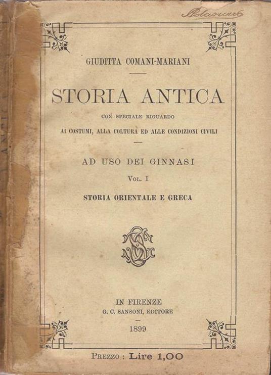 Storia Antica. con speciale riguardo ai costumi, alla coltura ed alle condizioni civili - Giuditta Comani Mariani - copertina
