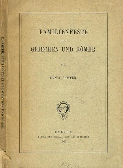 Familienfeste Der Griechen Und Romer - Ernst Samter - copertina