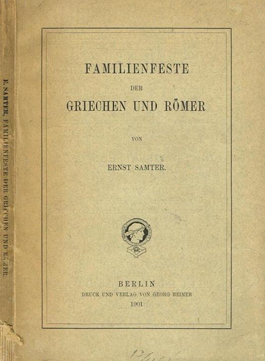 Familienfeste Der Griechen Und Romer - Ernst Samter - copertina