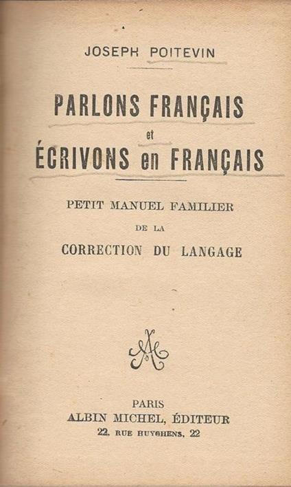 Parlons français et écrivons en français. petit manuel familier de la correction du langage - Joseph Poitevin - copertina