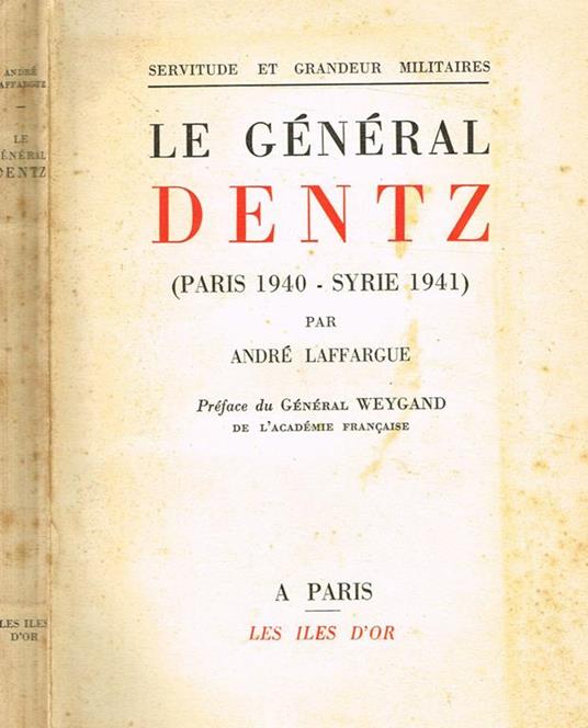 Le General Dentz. Paris 1940-Syrie 1941 - Andre Laffargue - copertina