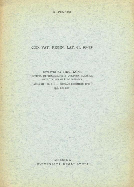 Cod.Vat.Regin.Lat.61, 93-95. Estratto Da Helikon Rivista Di Tradizione E Cultura Classica Dell'Università Di Messina Anno Iii N.1-4 - G. Pennisi di Santa Margherita - copertina