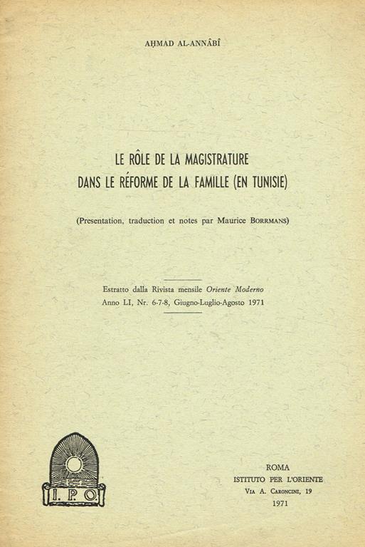 Le Role De La Magistrature Dans Le Reforme De La Famille (En Tunisie). Estratto Dalla Rivista Oriente Moderno Anno Li N. 6-7-8 Giugno Luglio Agosto 1971 - copertina