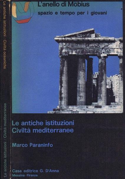 Le Antiche Istituzioni. Civiltà Mediterranee - Civiltà Oceaniche - Marco Paraninfo - copertina