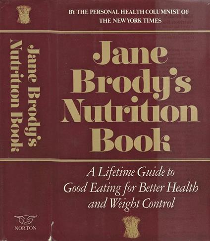 Jane Brody' s Nutrition Book. A Lifetime Guide to Good Eating for Better Health and Weight Control - copertina