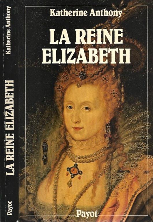 La Reine Elizabeth. 1533 - 1603 - copertina