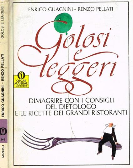 Golosi E Leggeri. Dimagrire Con I Consigli Del Dietologo E Le Ricette Dei Grandi Ristoranti - copertina